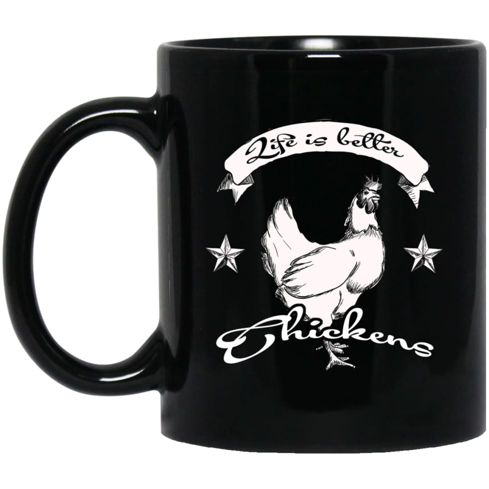 Life Is Better With Chickens Gift for Chicken Lovers 11 oz Black Mug - Black / One Size - Drinkware