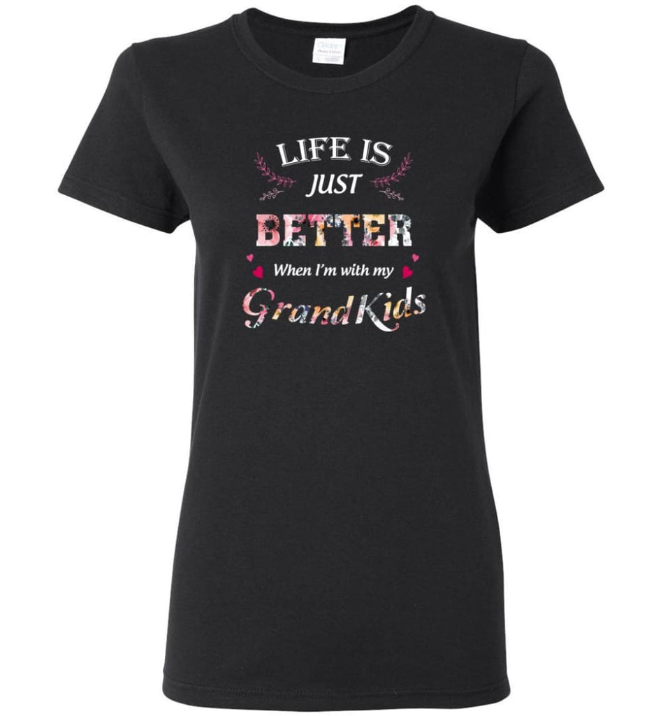 Life Is Just Better When I’M With My Grandkids - Women Tee - Black / M - Women Tee