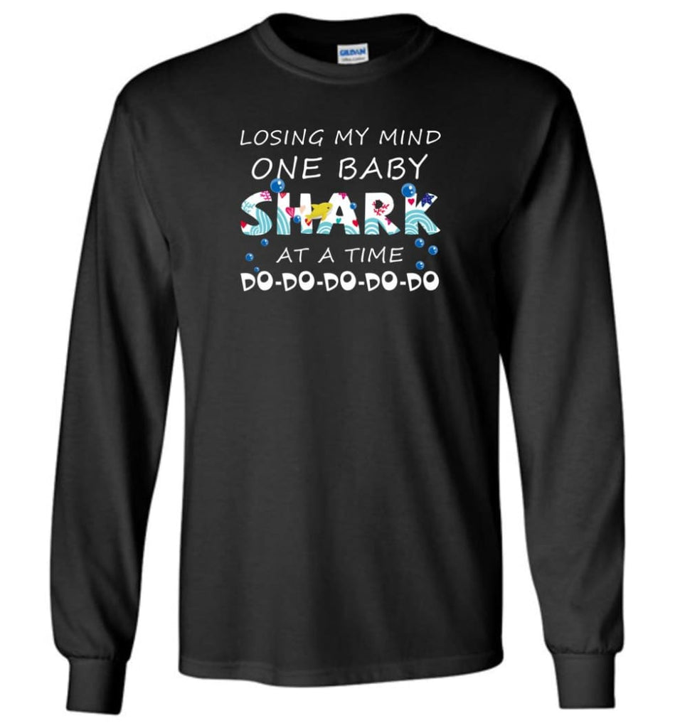 Losing My Mind One Baby Shark At A Time Doo Doo Doo New - Long Sleeve - Black / M - Long Sleeve