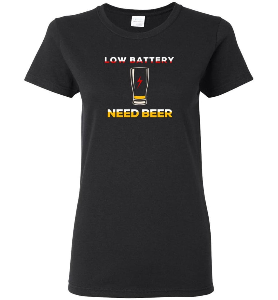 Low Battery Need Beer - Women Tee - Black / M - Women Tee