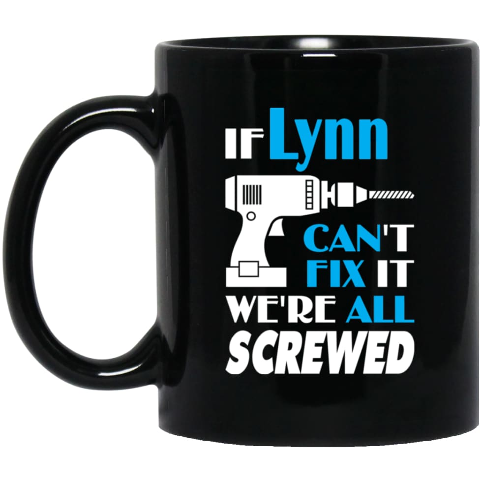 Lynn Can Fix It All Best Personalised Lynn Name Gift Ideas 11 oz Black Mug - Black / One Size - Drinkware