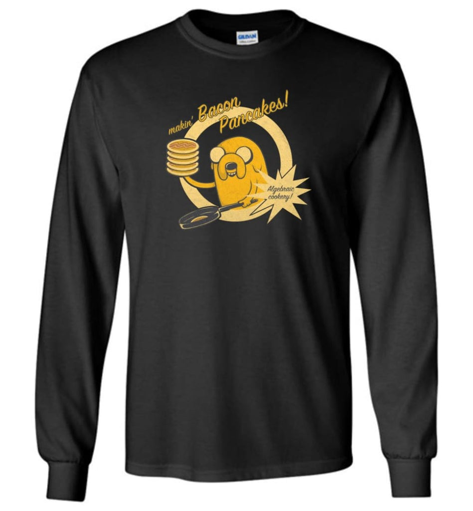Making Bacon Pancakes Shirt Funny Adventure Time Making Breakfast - Long Sleeve T-Shirt - Black / M