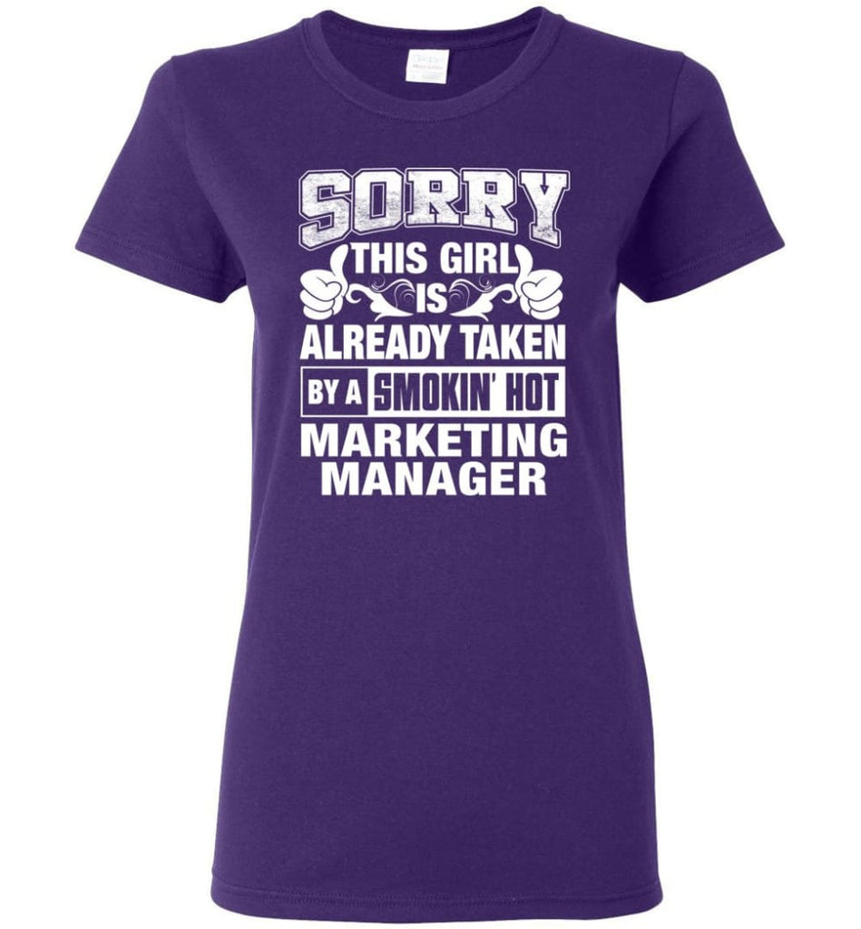 MARKETING MANAGER Shirt Sorry This Girl Is Already Taken By A Smokin’ Hot Women Tee - Purple / M - 10