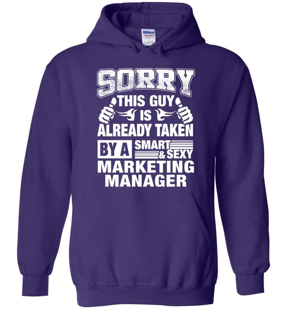 MARKETING MANAGER Shirt Sorry This Guy Is Already Taken By A Smart Sexy Wife Lover Girlfriend - Hoodie - Purple / M
