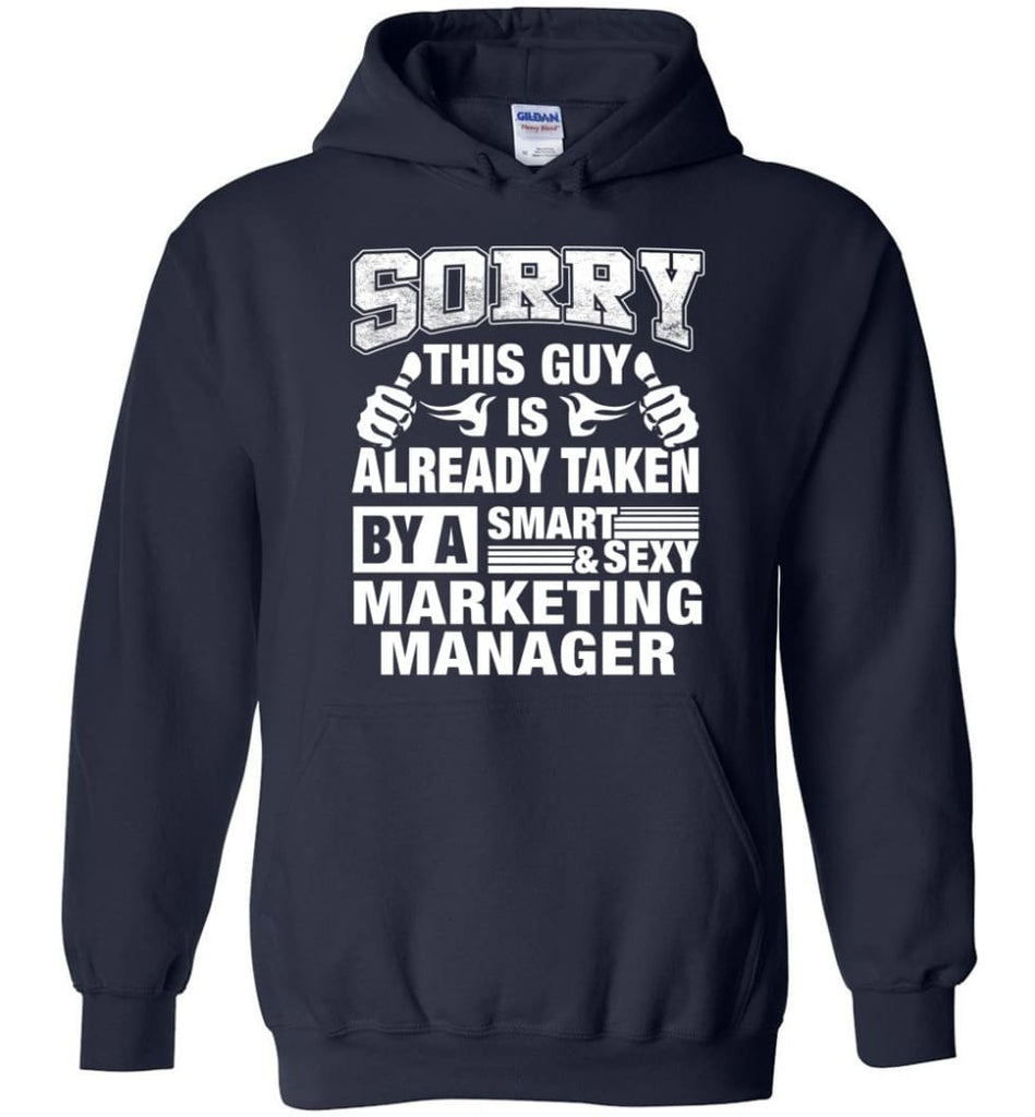 MARKETING MANAGER Shirt Sorry This Guy Is Already Taken By A Smart Sexy Wife Lover Girlfriend - Hoodie - Navy / M