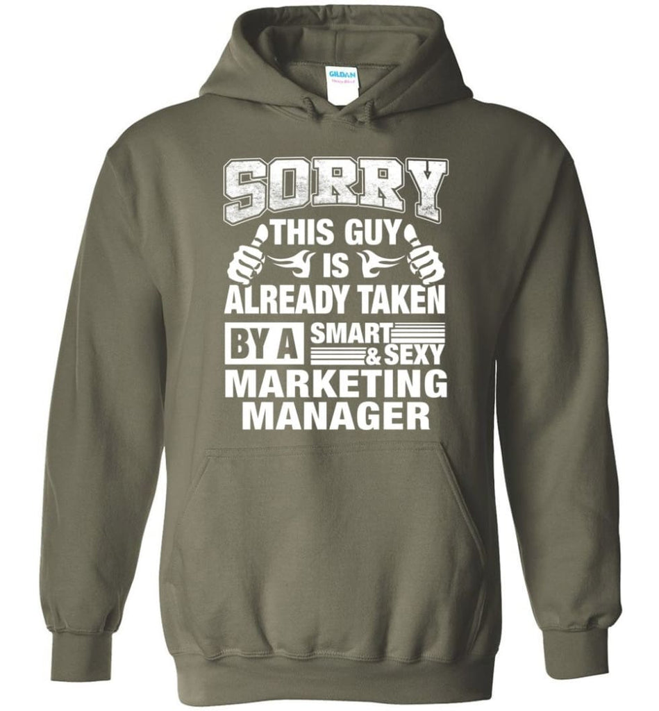 MARKETING MANAGER Shirt Sorry This Guy Is Already Taken By A Smart Sexy Wife Lover Girlfriend - Hoodie - Military Green