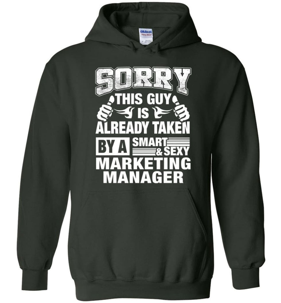 MARKETING MANAGER Shirt Sorry This Guy Is Already Taken By A Smart Sexy Wife Lover Girlfriend - Hoodie - Forest Green /