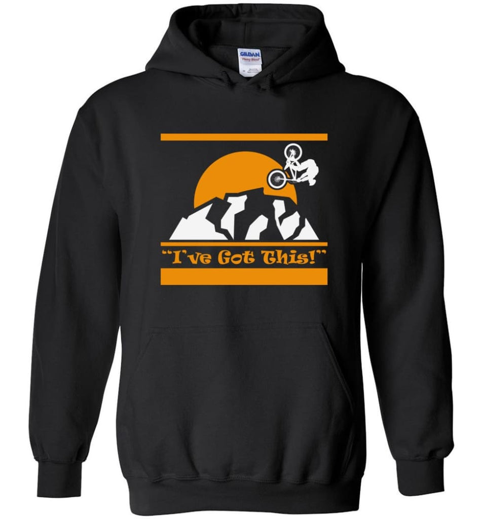 Mountain Biker Shirt I Have Got This cycles lover - Hoodie - Black / M
