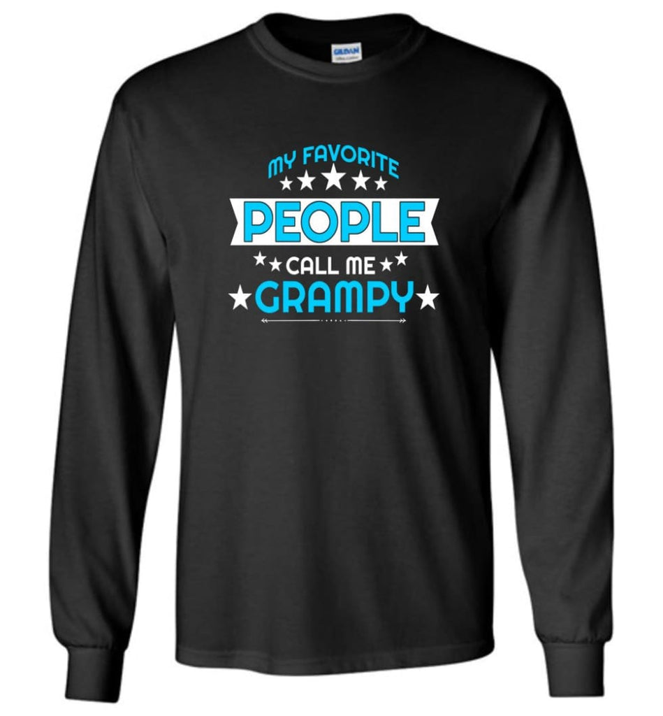 My Favorite People Call Me Grampy Grandpa Papa Grandfather Gift Long Sleeve T-Shirt - Black / M