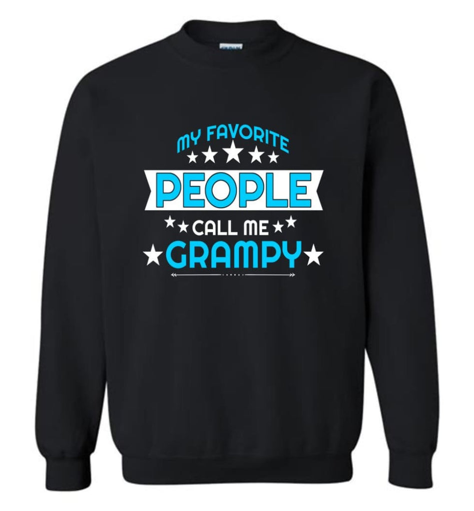 My Favorite People Call Me Grampy Grandpa Papa Grandfather Gift Sweatshirt - Black / M