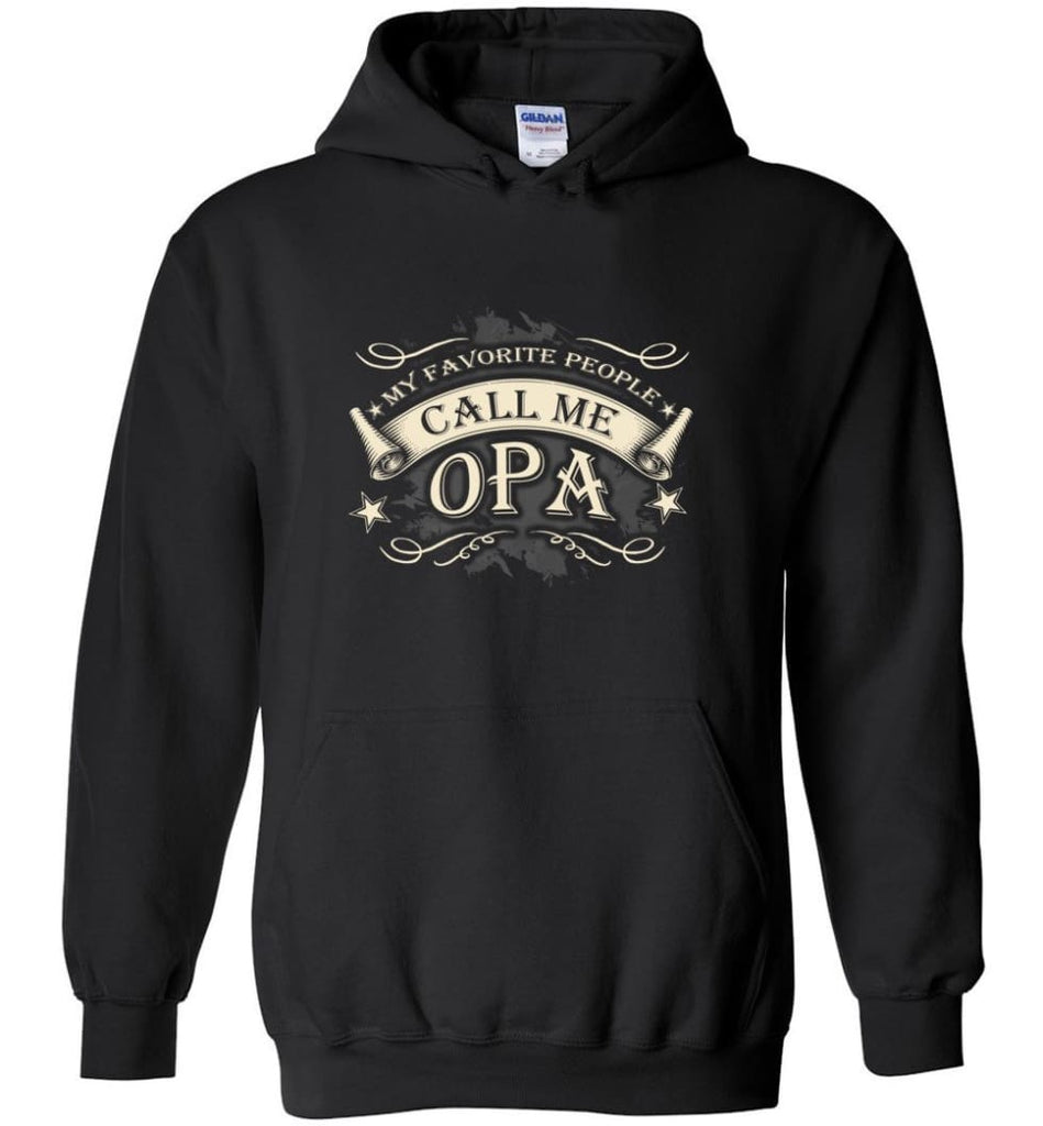 My Favorite People Call Me Opa Grandpa Papa Grandfather Gift Hoodie - Black / M