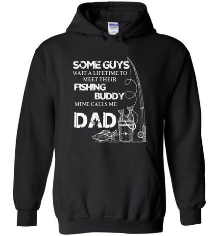 My Fishing Buddy Calls Me Dad Fishing Daddy Father Papa Hoodie - Black / M