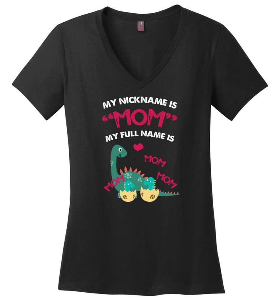 My nickname is Mom but my full name is mom mom mom Dinosaur - Ladies V-Neck - Black / M - Ladies V-Neck