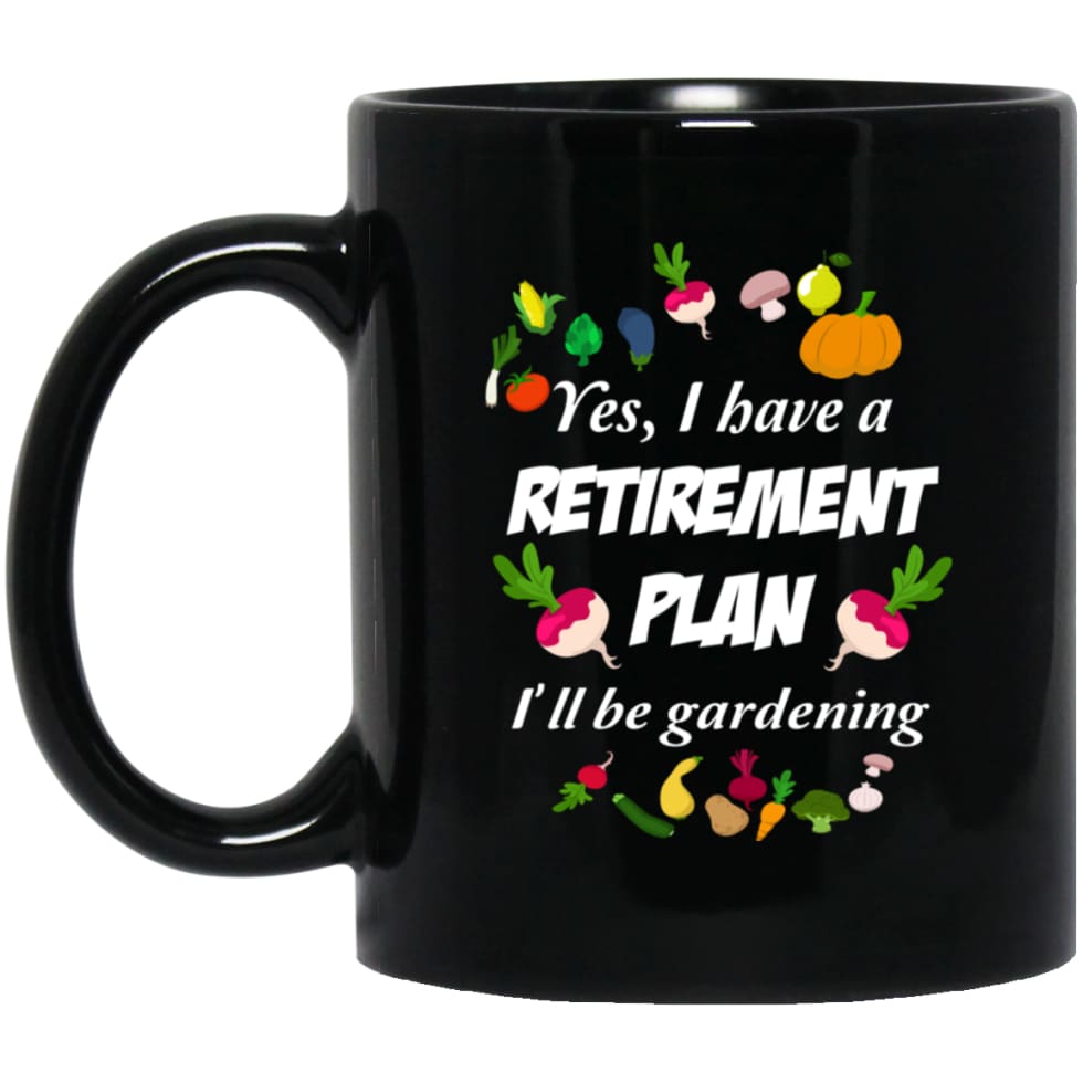 My Retirement Plan is Gardening Cool Gardener Gift 11 oz Black Mug - Black / One Size - Drinkware
