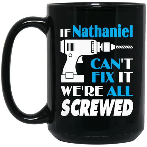 Nathaniel Can Fix It All Best Personalised Nathaniel Name Gift Ideas 15 oz Black Mug - Black / One Size - Drinkware