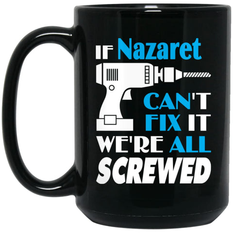 Nazaret Can Fix It All Best Personalised Nazaret Name Gift Ideas 15 oz Black Mug - Black / One Size - Drinkware