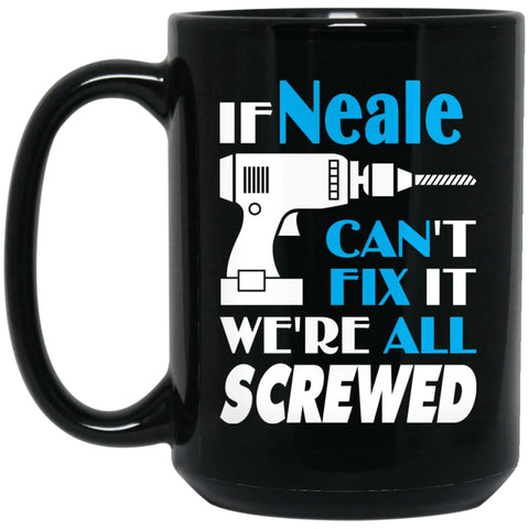 Neale Can Fix It All Best Personalised Neale Name Gift Ideas 15 oz Black Mug - Black / One Size - Drinkware