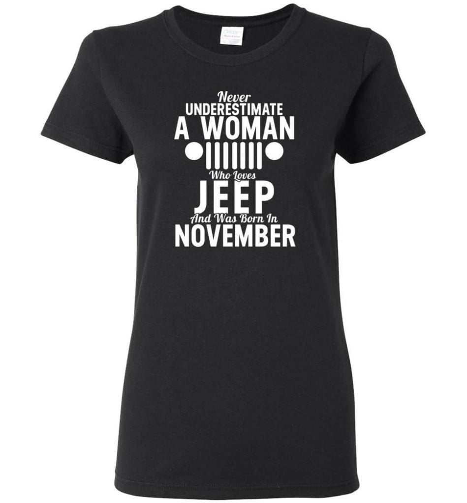 Never Underestimate A Woman Who Loves Jeep And Was Born In November - Women Tee - Black / M - Women Tee