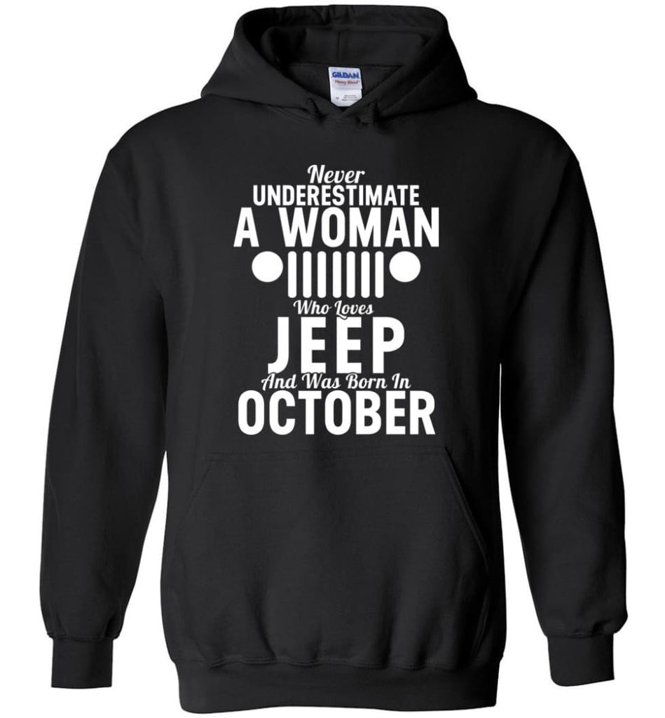 Never Underestimate A Woman Who Loves Jeep And Was Born In October - Hoodie - Black / M - Hoodie