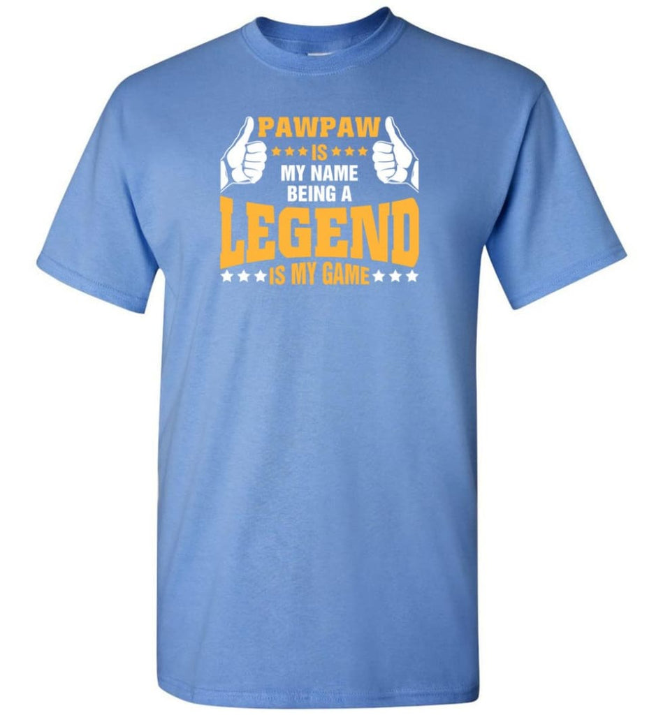 Pawpaw Is My Name Being A Legend Is My Game - Short Sleeve T-Shirt - Carolina Blue / S