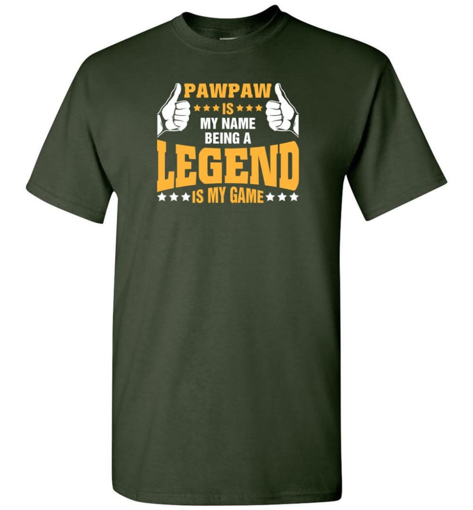 Pawpaw Is My Name Being A Legend Is My Game - Short Sleeve T-Shirt - Forest Green / S
