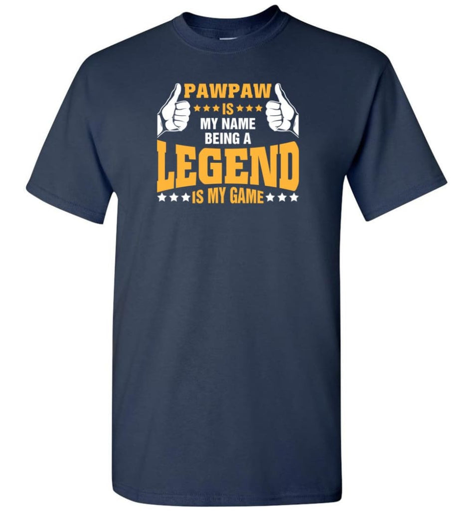 Pawpaw Is My Name Being A Legend Is My Game - Short Sleeve T-Shirt - Navy / S