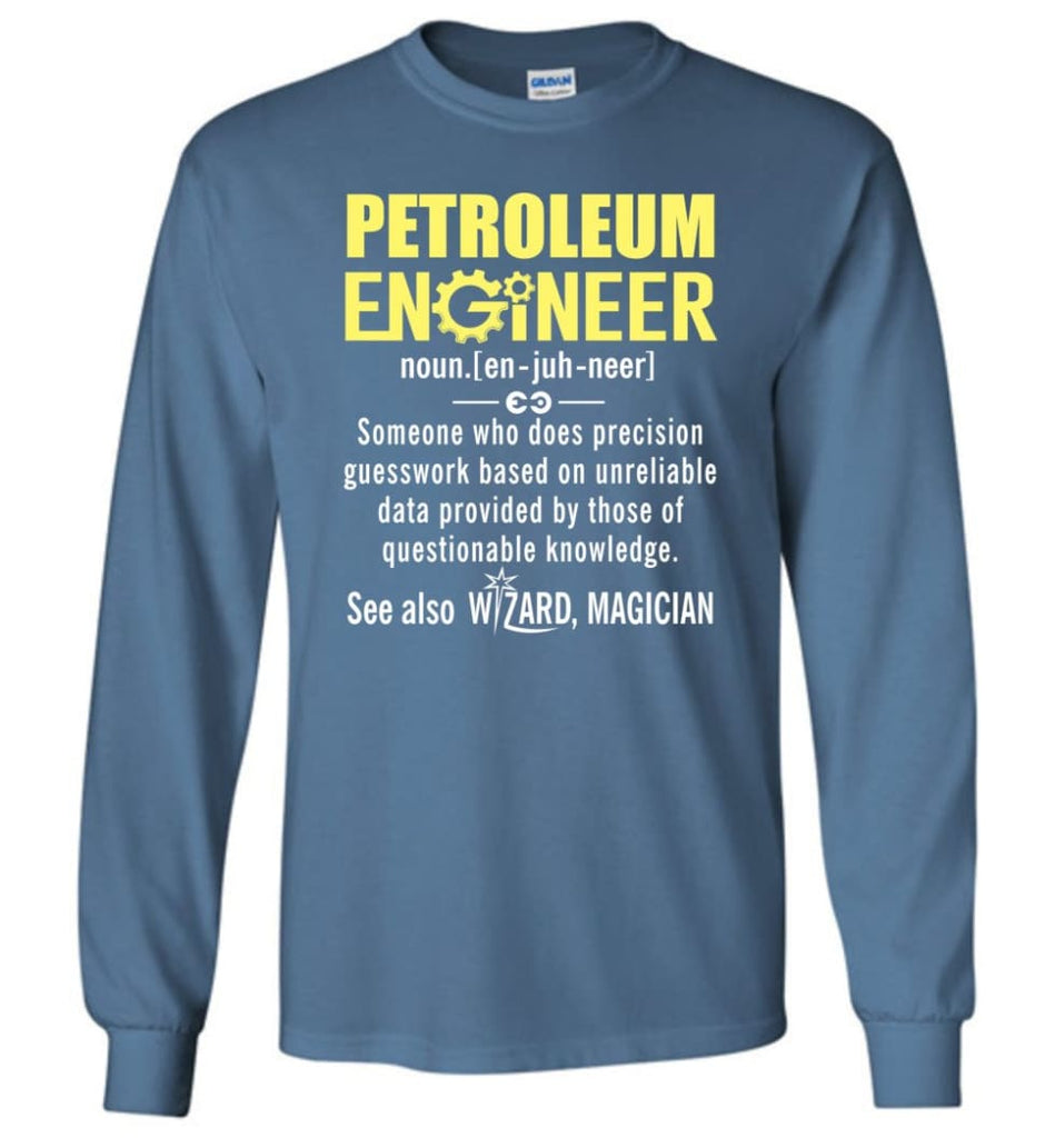 Petroleum Engineer Definition - Long Sleeve T-Shirt - Indigo Blue / M