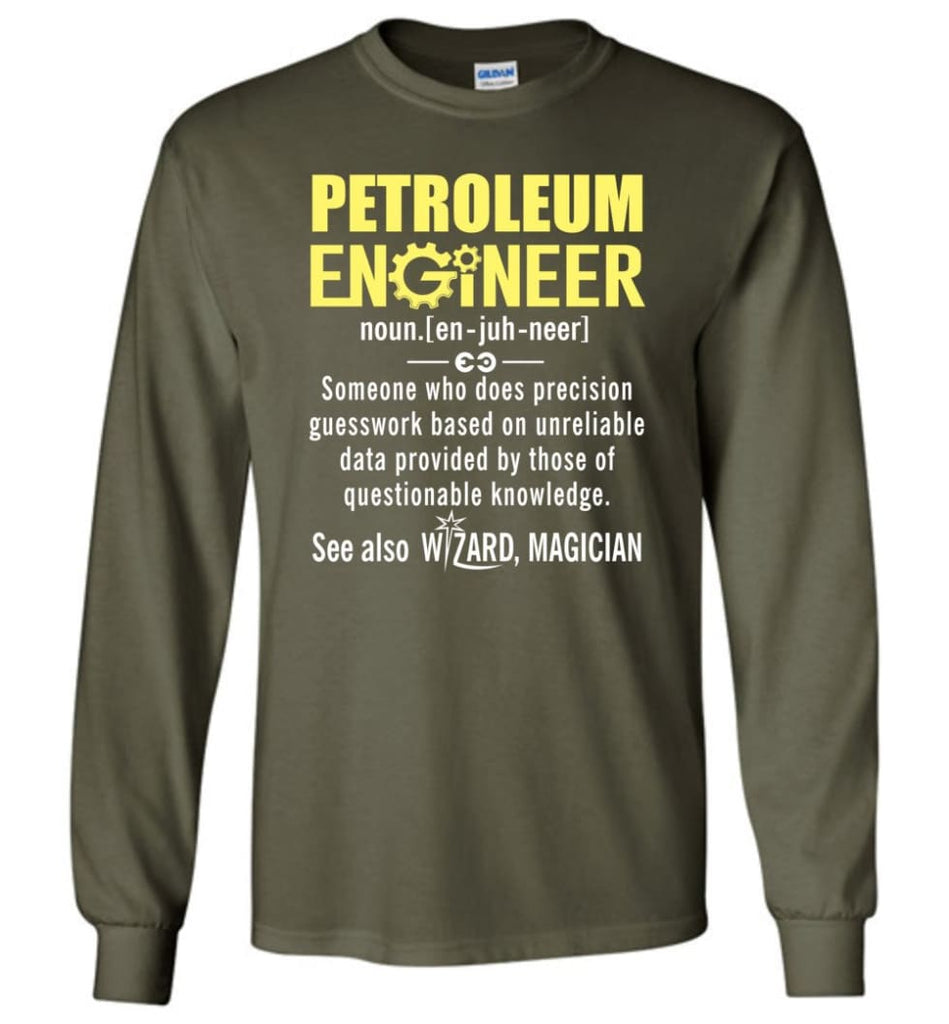 Petroleum Engineer Definition - Long Sleeve T-Shirt - Military Green / M