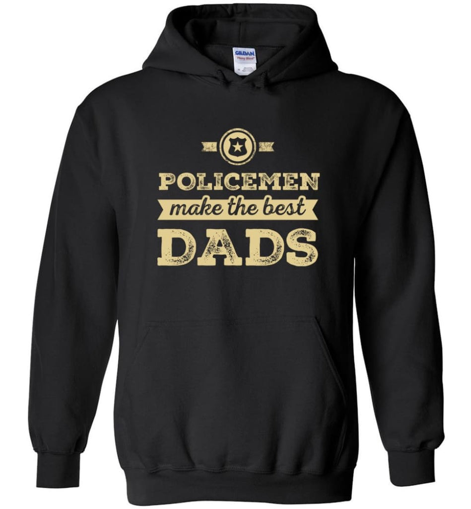 Police Dad Shirt Father’s Day Gift Make The Best Dads - Hoodie - Black / M