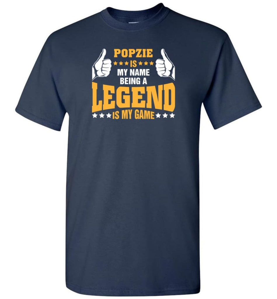 Popzie Is My Name Being A Legend Is My Game - Short Sleeve T-Shirt - Navy / S