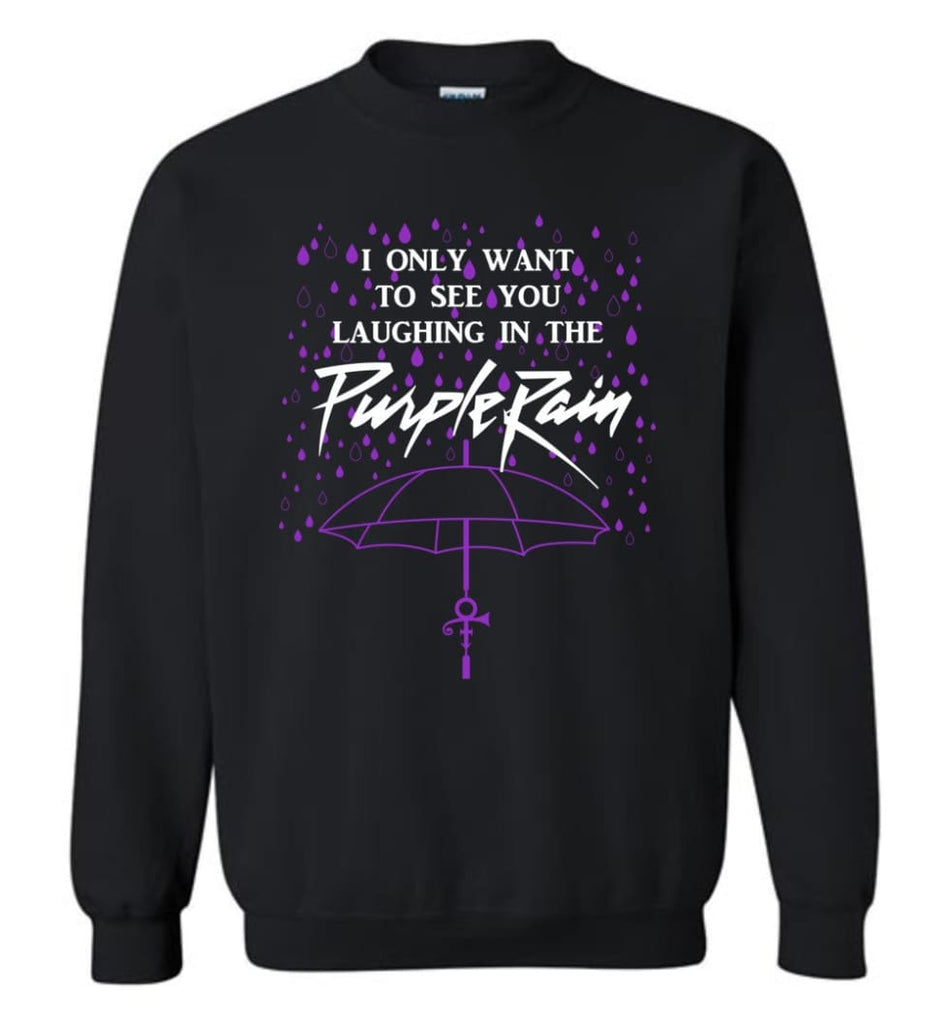 Prince Purple Rain Sweatshirts I Only Want To See You Laughing In the Rain - Black / M