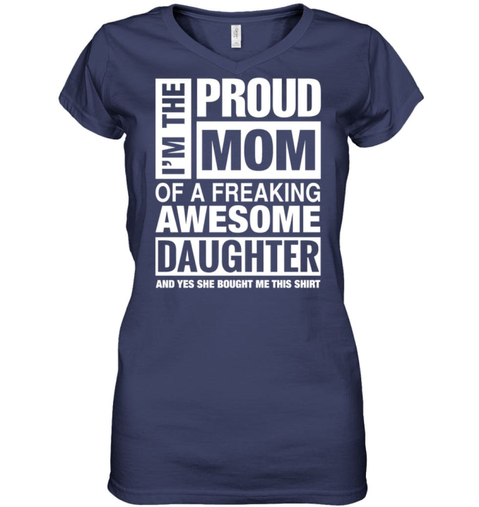 Proud MOM Of Freaking Awesome Daughter She Bought Me This Ladies V-Neck - Hanes Women’s Nano-T V-Neck / Navy / S -