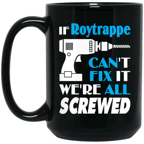 Roytrappe Can Fix It All Best Personalised Roytrappe Name Gift Ideas 15 oz Black Mug - Black / One Size - Drinkware