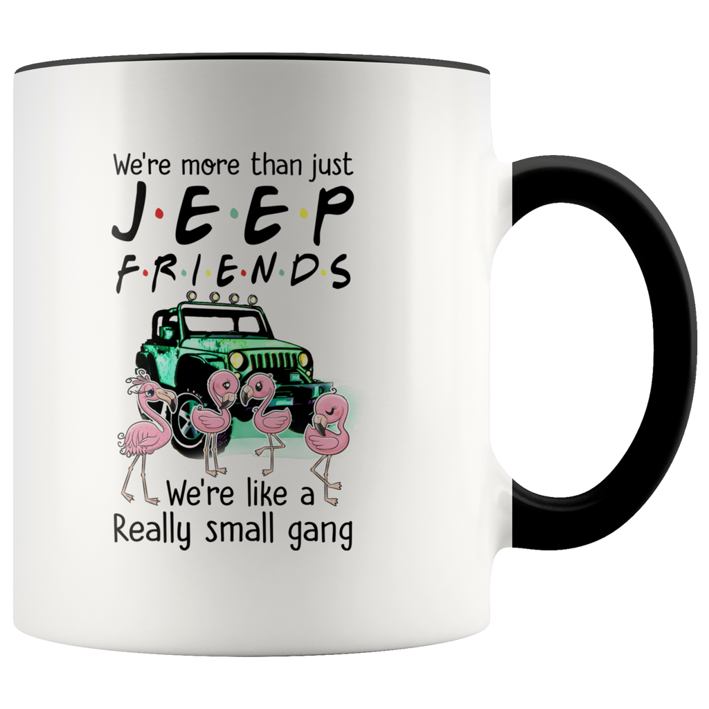 We're More Than Just Jeep Friends Like A Really Small Gang Funny Flamingos Jeep Lover Gift Premium Accent Mug