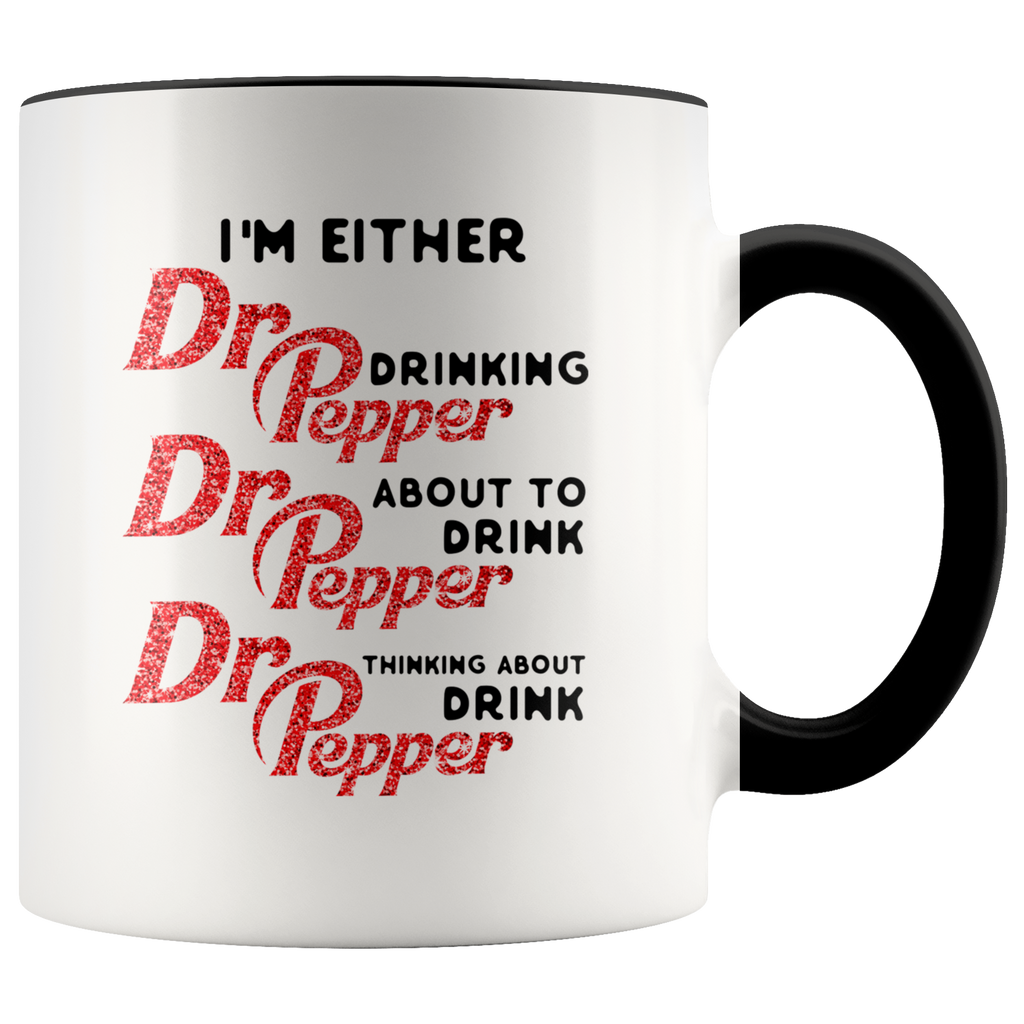I'm Either Drinking Dr Pepper About To Drink Premium Accent Mug