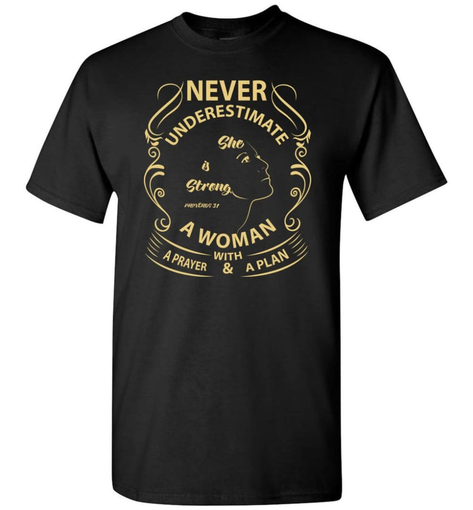 She Is Strong Proverbs 31 25 Never Underestimate A Woman With Pray Plan T-Shirt - Black / S