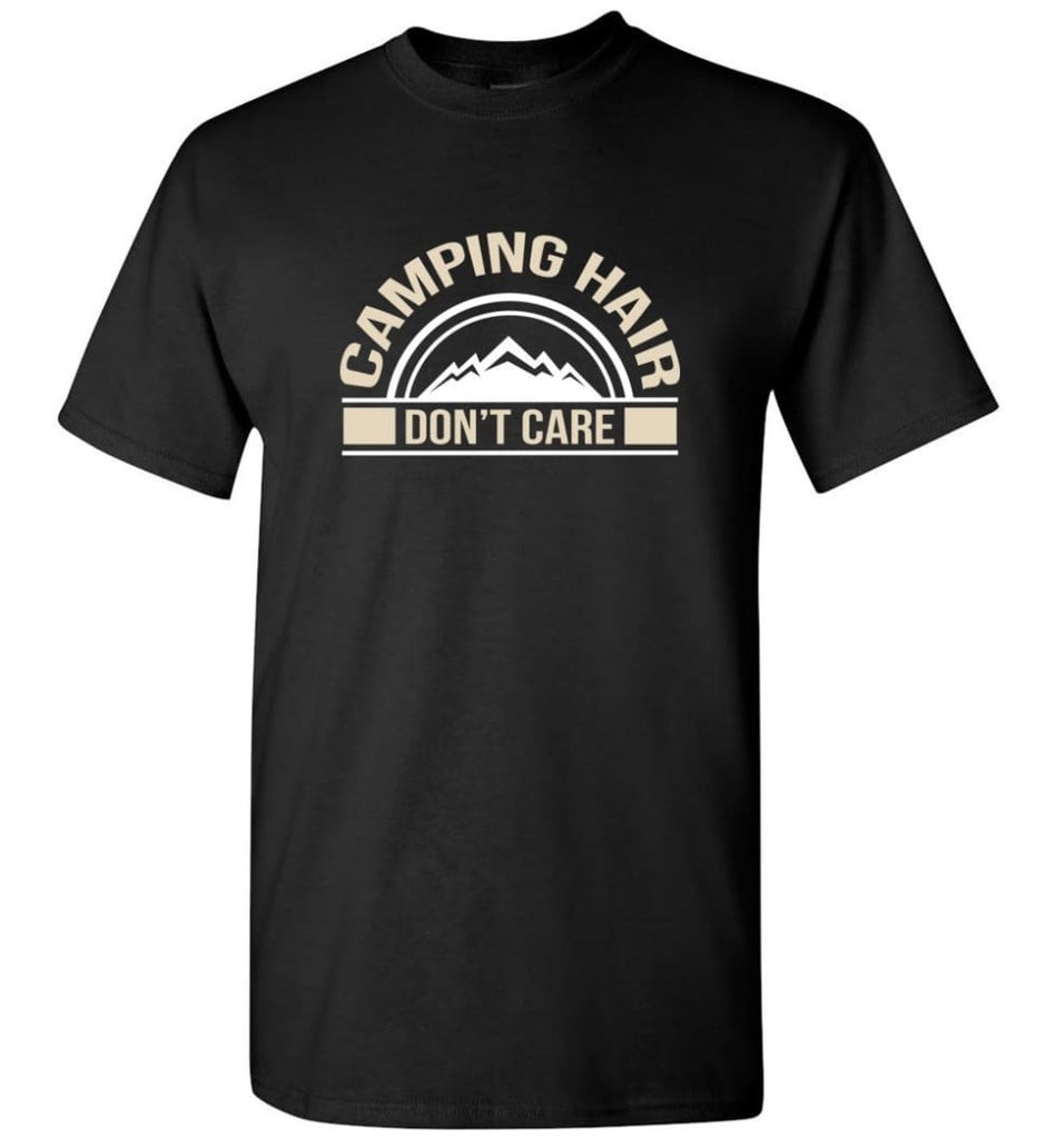 Shirt For Campers Funny Camping Hair Dont Care T-Shirt - Black / S