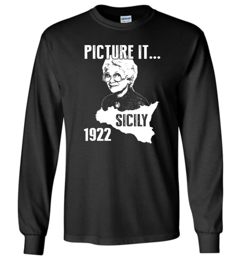 Sicily Shirt Picture it Sicily 1922 Golden Girls Shirt - Long Sleeve T-Shirt - Black / M
