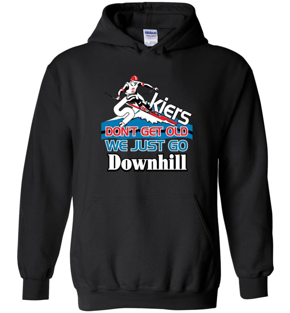 Skiers Don’t Get Old We Just Go Downhill Hoodie - Black / M