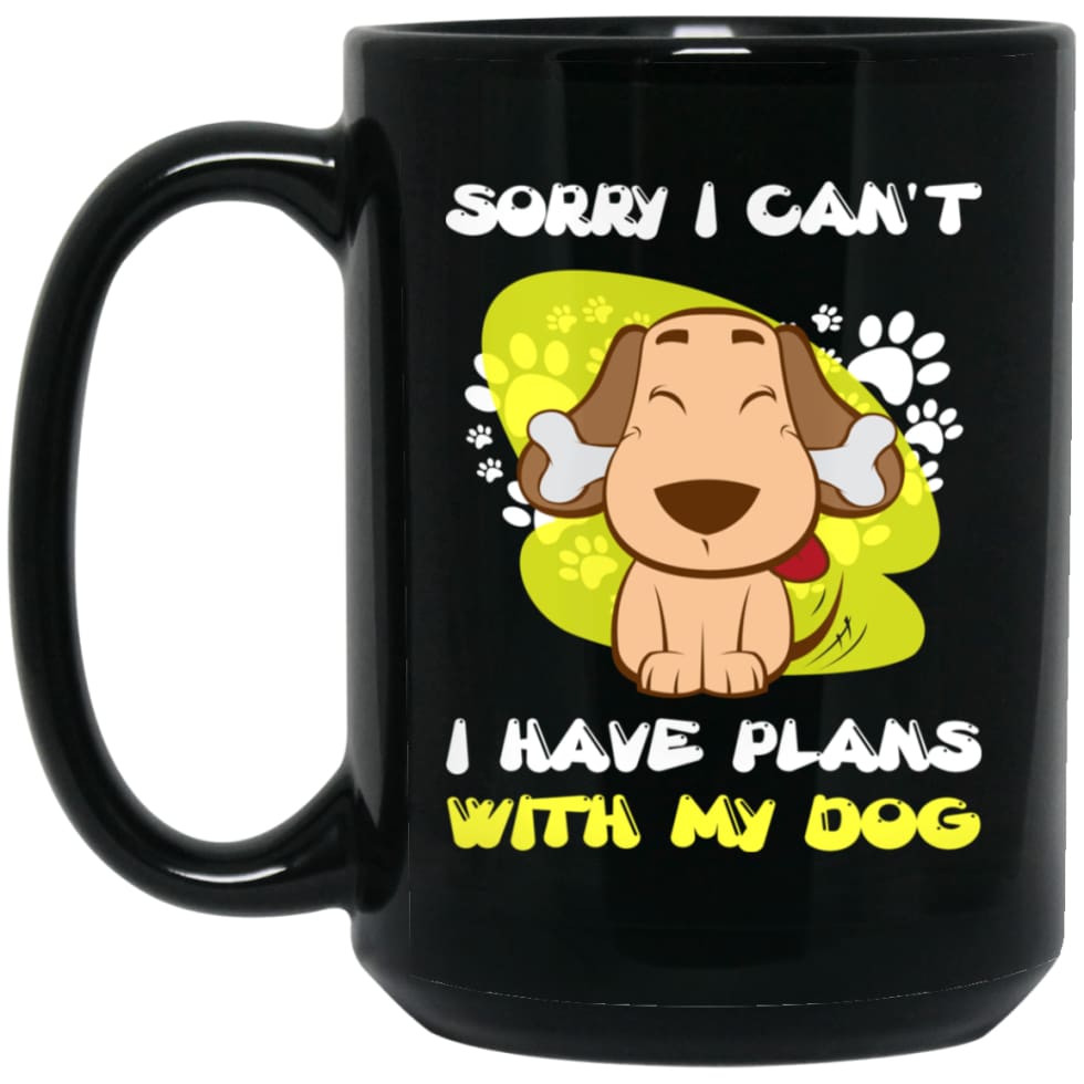 Sorry I Can’t I Have Plans With My Dog 15 oz Black Mug - Black / One Size - Drinkware