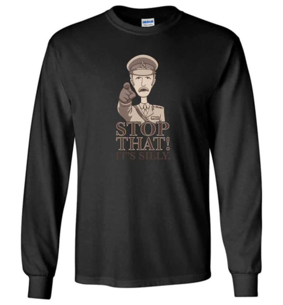 Stop That It’s Silly Monty Python T Shirt - Long Sleeve T-Shirt - Black / M
