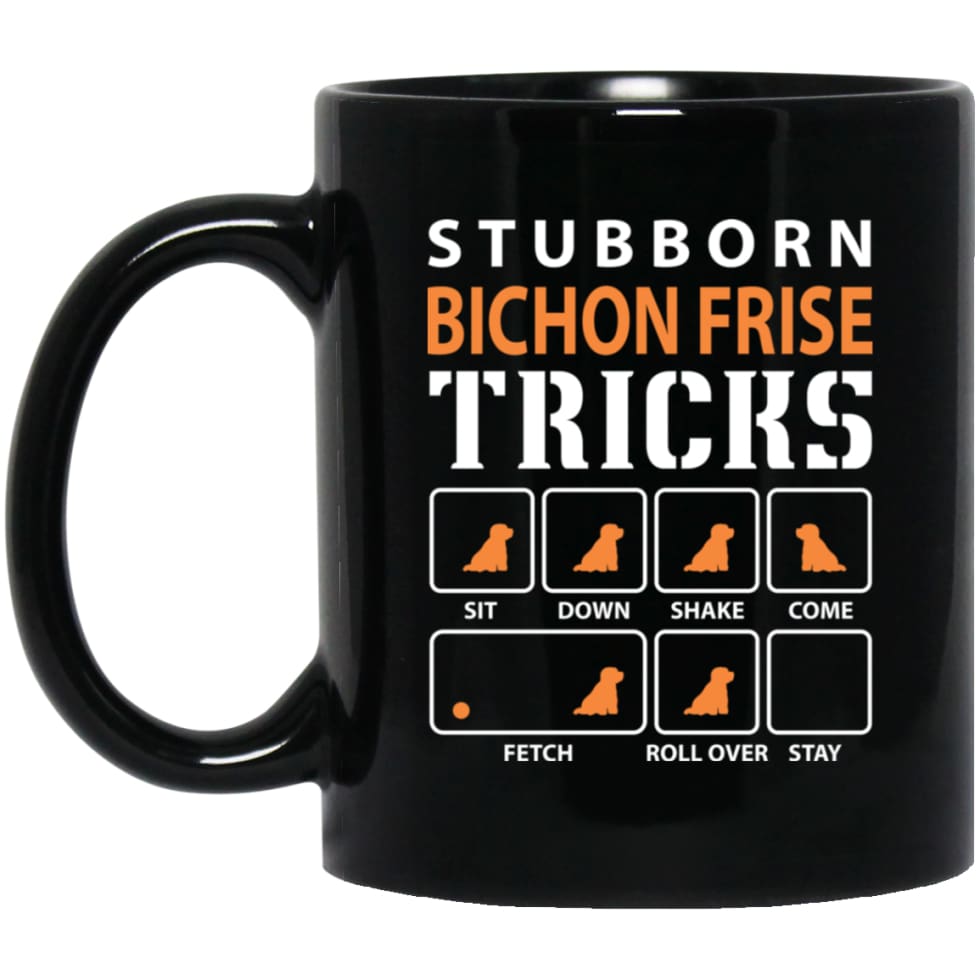 Stubborn Bichon Frise Tricks Funny Dog Gift 11 oz Black Mug - Black / One Size - Drinkware