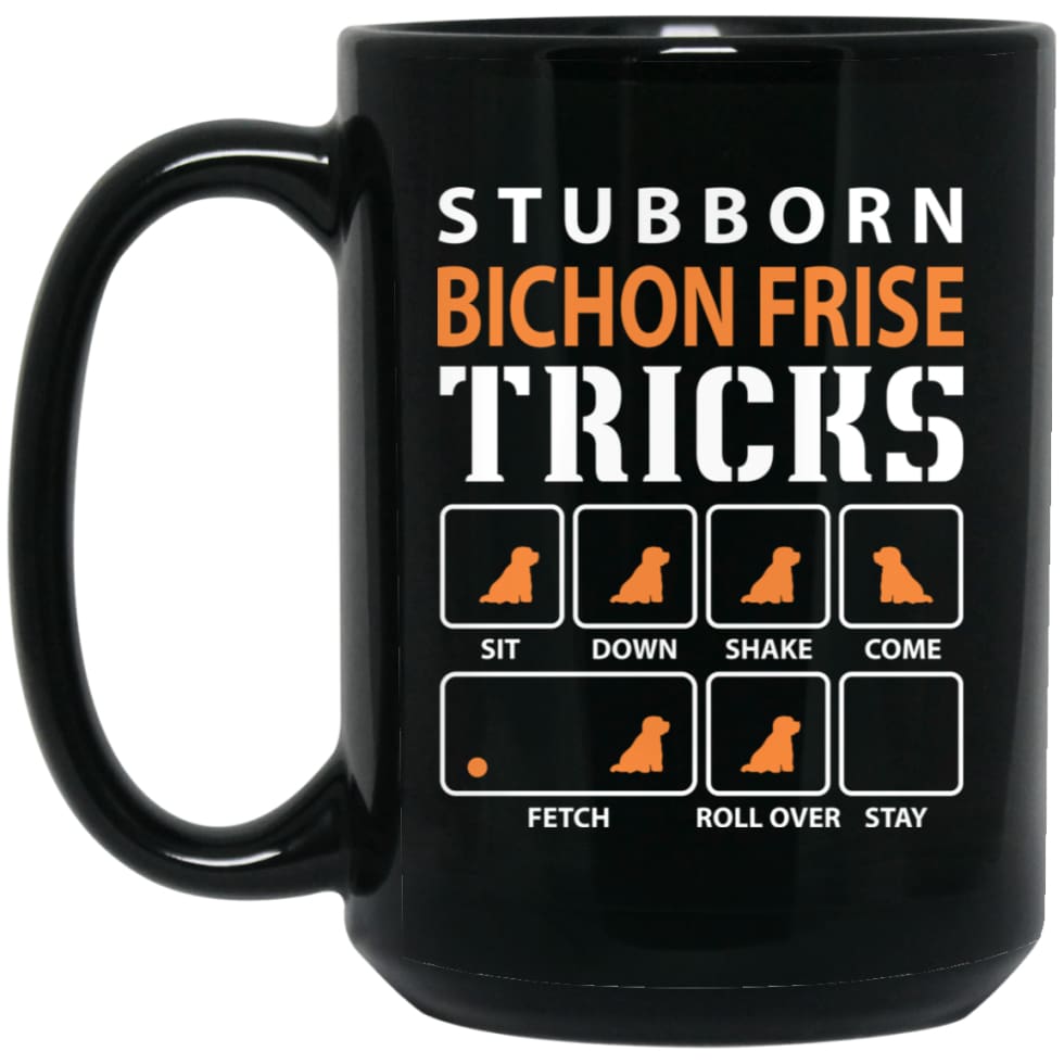 Stubborn Bichon Frise Tricks Funny Dog Gift 15 oz Black Mug - Black / One Size - Drinkware