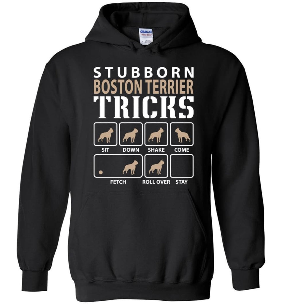 Stubborn Boston Terrier Tricks Funny Boston Terrier - Hoodie - Black / M