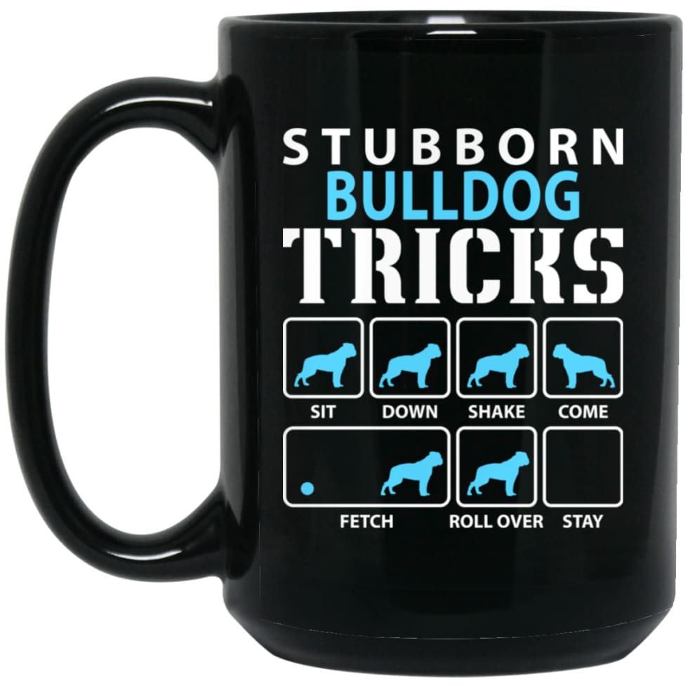 Stubborn Bulldog Tricks Funny Bulldog Dog Lover 15 oz Black Mug - Black / One Size - Drinkware