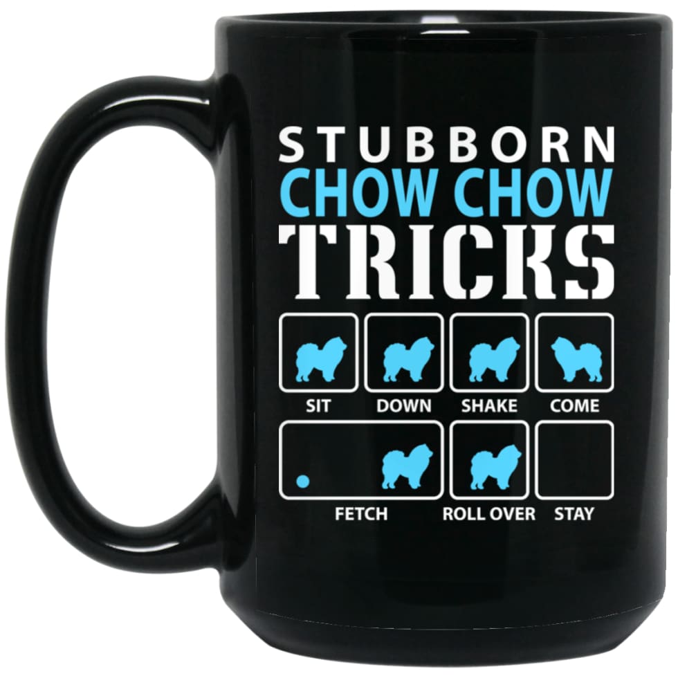 Stubborn Chow Chow Tricks Funny Chow Chow Dog Lover 15 oz Black Mug - Black / One Size - Drinkware