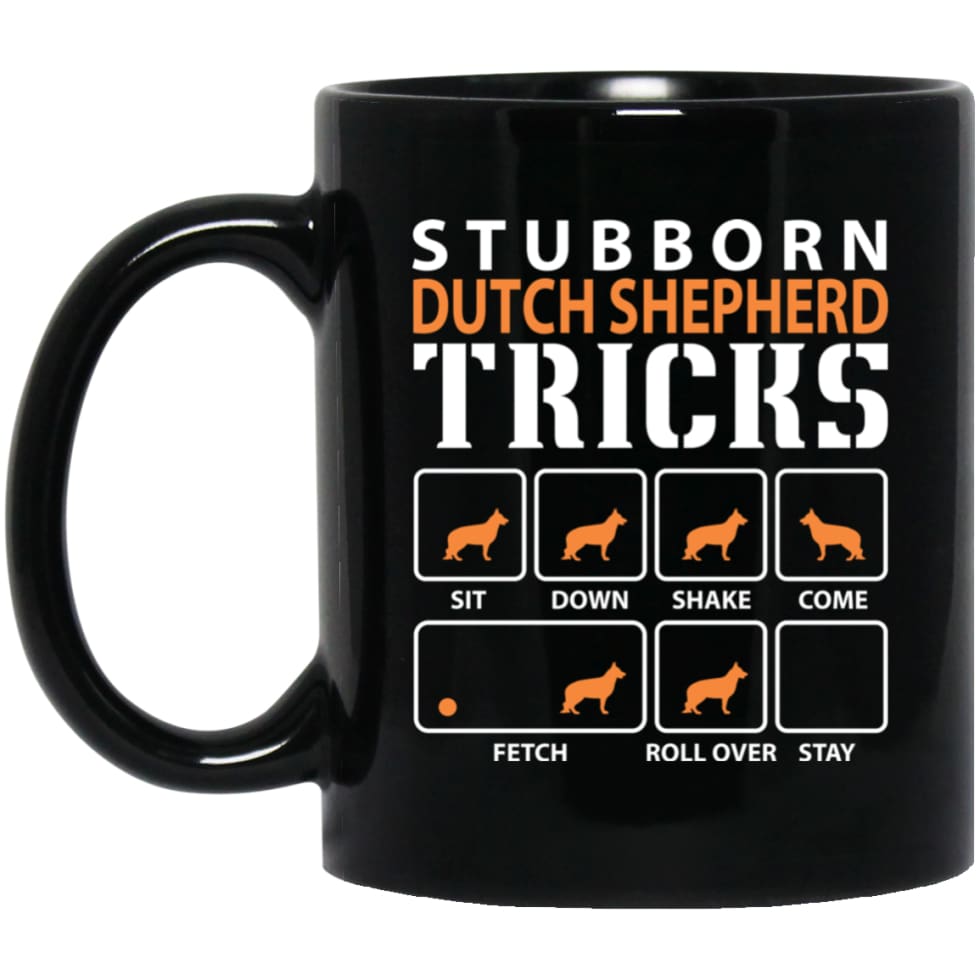Stubborn Dutch Shepherd Tricks Funny Dog Gift 11 oz Black Mug - Black / One Size - Drinkware