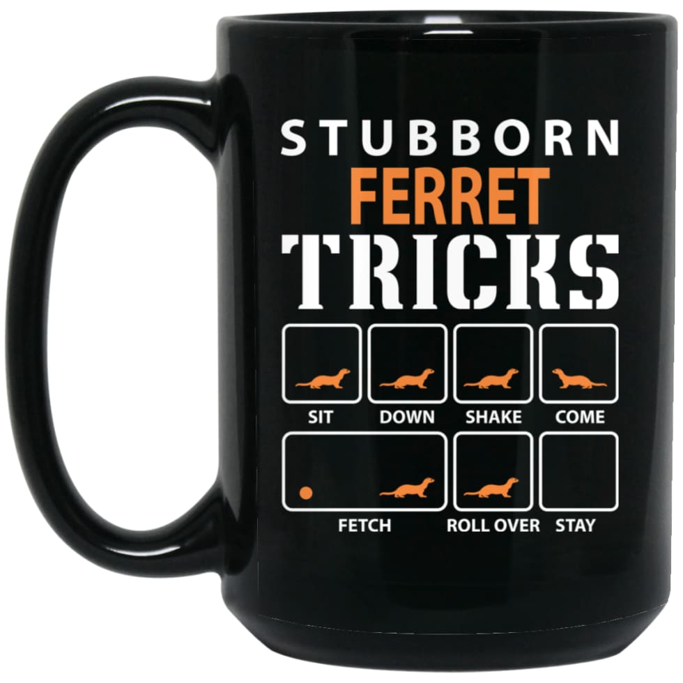 Stubborn Ferret Tricks Funny Dog Gift 15 oz Black Mug - Black / One Size - Drinkware
