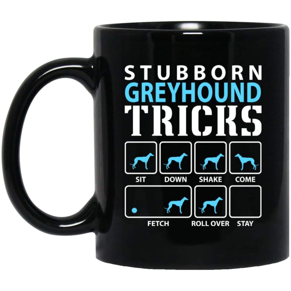 Stubborn Greyhound Tricks Funny Greyhound Dog Lover 11 oz Black Mug - Black / One Size - Drinkware