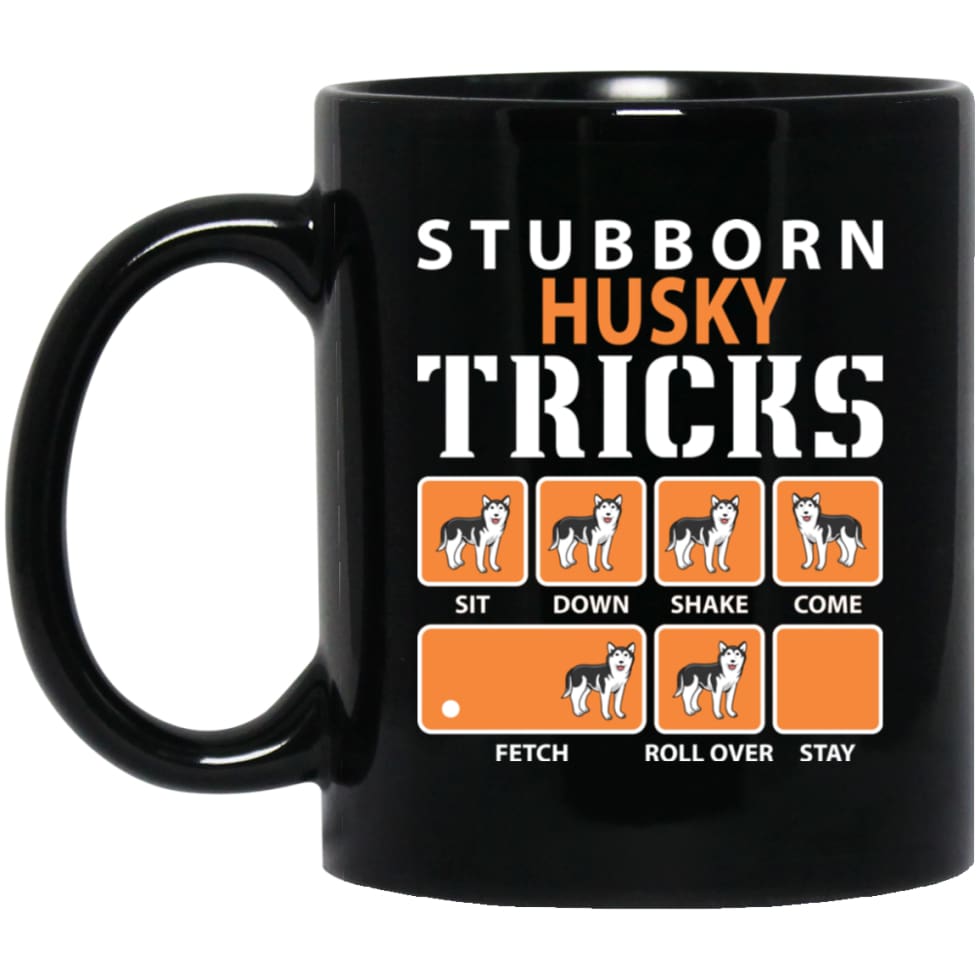 Stubborn Husky Tricks Funny Husky Dog Lover 11 oz Black Mug - Black / One Size - Drinkware
